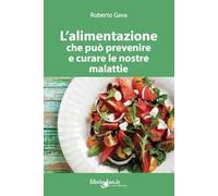 L'alimentazione che può prevenire e curare le nostre malattie. Ediz. ampliata