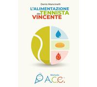 L'Alimentazione del Tennista Vincente: Metodo A.C.E.
