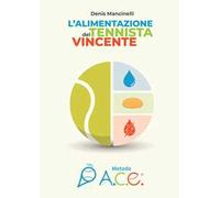 L'alimentazione del tennista vincente. Metodo A.C.E.