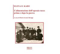 L'alimentazione dell'operaio russo prima e dopo la guerra - [Biblion]