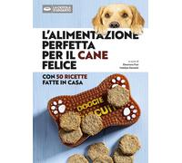 L'Alimentazione Perfetta per Il Cane Felice