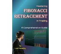 Lalit Prasad Mohanty Mastering Fibonacci Retracement in Trading (Tascabile)