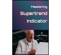 Lalit Prasad Mohanty Mastering the Supertrend by Lalit Mohanty (Tascabile)