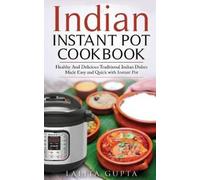 Lalita Gupta Indian Instant Pot Cookbook (Tascabile)