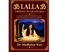 LALLA: Lalleshwari:Her Life and Legacy