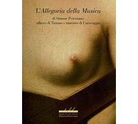 L'allegoria della musica di Simone Peterzano allievo di Tiziano e maestro di Caravaggio. Ediz. illustrata