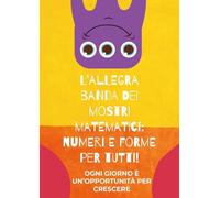 L'allegra banda dei mostri matematici: numeri e forme per tutti!