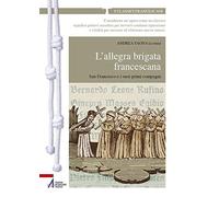 L' allegra brigata francescana. San Francesco e i suoi primi compagni
