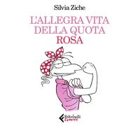 L'allegra vita della quota rosa - Ziche Silvia