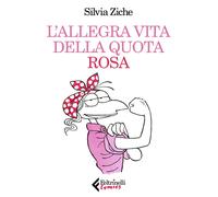 L'allegra vita della quota rosa - Ziche Silvia