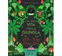 L'allegra vita nella giungla. Ediz. illustrata
