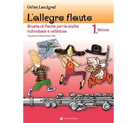 L'allegro flauto. Scuola di flauto per lo studio individuale e collettivo....