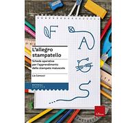 L' allegro stampatello. Schede operative per l'apprendimento dello stampato maiuscolo