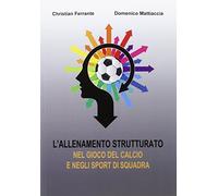 L'allenamento strutturato nel gioco del calcio e negli sport di squadra