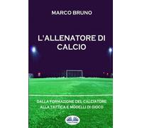 L'allenatore di calcio - Marco Bruno - Tektime, 2017