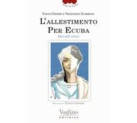 L'allestimento. Per Ecuba. Due atti unici