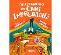 L'allevamento dei cani improbabili. Ediz. a colori