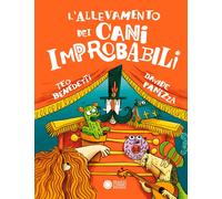 L'allevamento dei cani improbabili. Ediz. a colori - Benedetti Teo