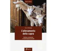L'allevamento della capra. Gestione, produzione e trasformazione