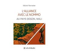L'alliance avec le Nommo: Au pays Dogon, Mali