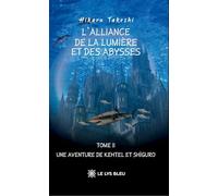 L'Alliance de la Lumière et des Abysses: Tome 2, Une aventure de Kehtel et Shiguro