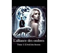 L'alliance des ombres: Tome 1: L’éveil des Secrets