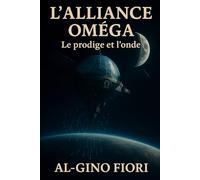 L'Alliance Oméga: Le prodige et l'onde