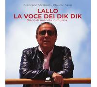 Lallo la voce dei Dik Dik. Diario di una vita in musica