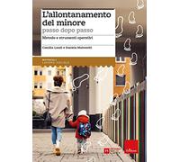 Allontanamento Del Minore Passo Dopo Passo. Metodo E Strumenti Operativi