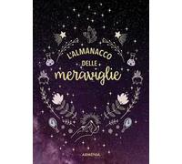 L'almanacco delle meraviglie. Ediz. illustrata