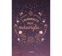 L'almanacco delle meraviglie. Ediz. illustrata