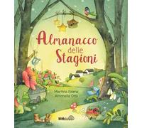 L'almanacco delle stagioni. Ediz. a colori