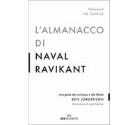 L'almanacco di Naval Ravikant. Una guida alla ricchezza e alla felicità