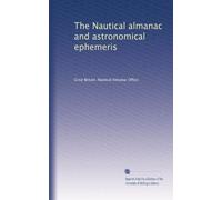 L'almanacco nautico e le effemeridi astronomiche: Volume 4