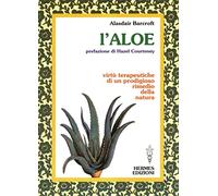 L'aloe. Virtù terapeutiche di un prodigioso rimedio della natura