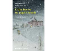 L'Alpe Devero tra sogni e ricordi: La casa della contessa-Gli anni del Devero