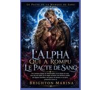 L'ALPHA QUI A ROMPU LE PACTE DE SANG: Une romance épique de métamorphes avec rois alpha, magie ancienne, lignées interdites, héritiers cachés et guerre de meutes (Livre 3)