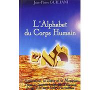 L'alphabet du corps humain: L'architecte, le poète et le musicien