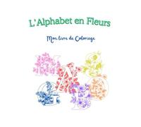 L'alphabet en fleurs: Mon livre de coloriage