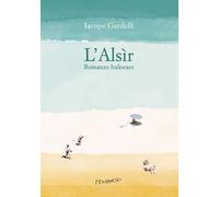L'Alsìr. Romanzo balneare - Gardelli Iacopo