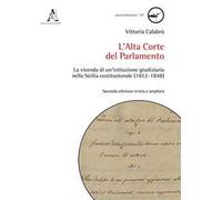 L'Alta Corte del Parlamento. La vicenda di un'istituzione giudiziaria nella Sicilia costituzionale (1812-1848). Ediz. ampliata