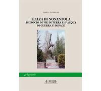 L'Alta di Nonantola. incrocio di vie di terra e d'acqua, di guerra e di pace