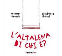 L'altalena di chi è? Ediz. a colori