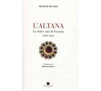 L'altana. La dolce vita di Venezia 1899-1924