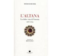L'Altana. La Dolce Vita Di Venezia 1899-1924 - Bruno Longo - 2024