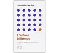 L'altare bilingue. Immigrati orientali e religioni nella Roma imperiale