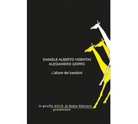 L'altare dei bambini - Visentin Daniele Alberto, Gioppo Alessandro
