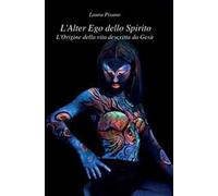 L'alter ego dello spirito. L'origine della vita descritta da Gesù