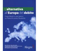 L'ALTERNATIVA ALL'EUROPA DEL DEBITO di AA.VV. - edizioni alegre, 2017
