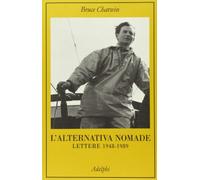 L'alternativa nomade. Lettere 1948-1989